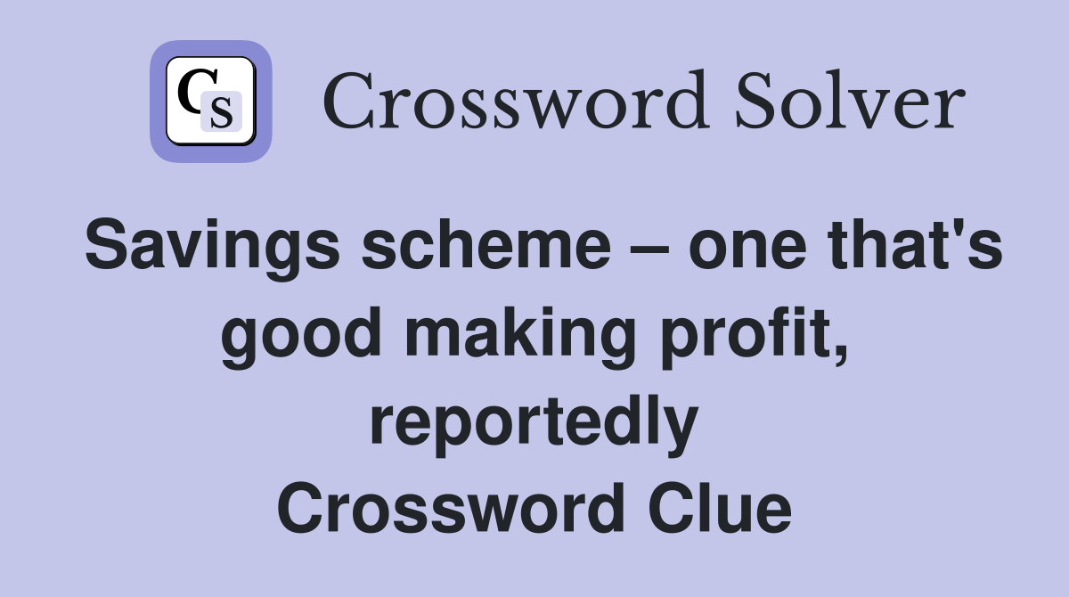 Savings scheme one that's good making profit, reportedly Crossword